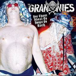 The Grannies : For Those About to Forget to Rock